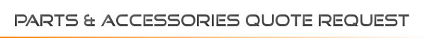 Parts & Accessories Quote Request